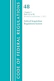 Code of Federal Regulations, Title 48 Federal Acquisition Regulations System Chapter 1 (52-99), Revised as of October 1, 2021