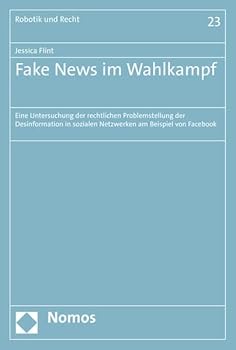 Paperback Fake News Im Wahlkampf: Eine Untersuchung Der Rechtlichen Problemstellung Der Desinformation in Sozialen Netzwerken Am Beispiel Von Facebook [German] Book
