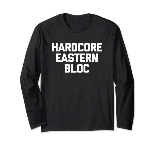 Hardcore Eastern Bloc T-Shirt funny saying sarcastic Russian Manga Larga