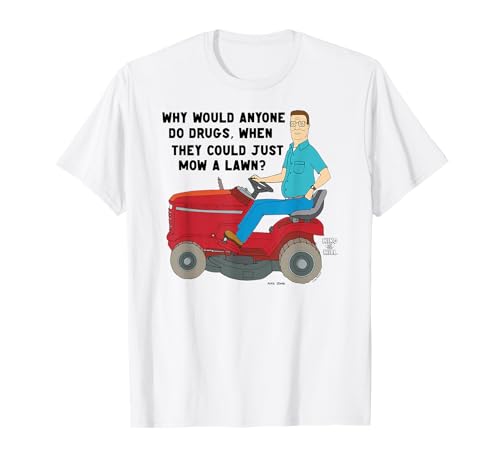 King of the Hill Hank Why Do Drugs Just Mow a Lawn Cartoon T-Shirt