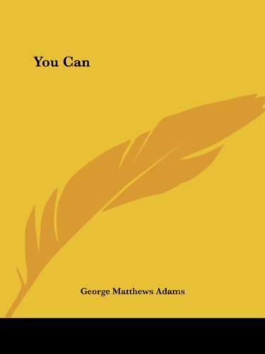 You Can by George Matthews Adams (2003-04-28)