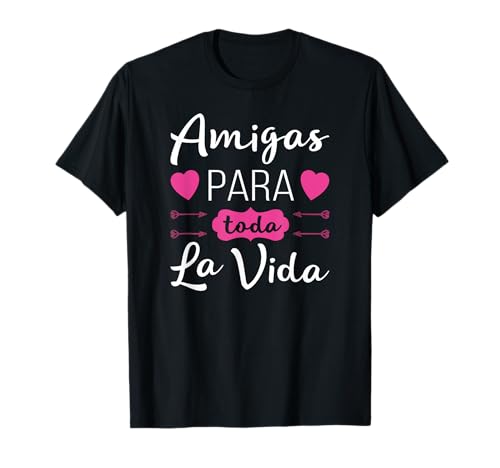 Amigas Para Toda La Vida - Mejores Amigas Latina Camiseta
