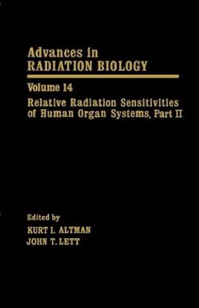 Advances in Radiation Biology, Volume 14: Relative Radiation Sensitivities of Human Organ Systems. Part II book cover