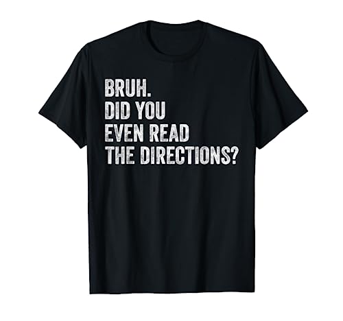 Bruh Did You Even Read The Directions Retro Funny Sayings Camiseta
