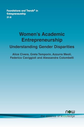 Women's Academic Entrepreneurship: Understanding Gender Disparities (Foundations and Trends(r) in Entrepreneurship)