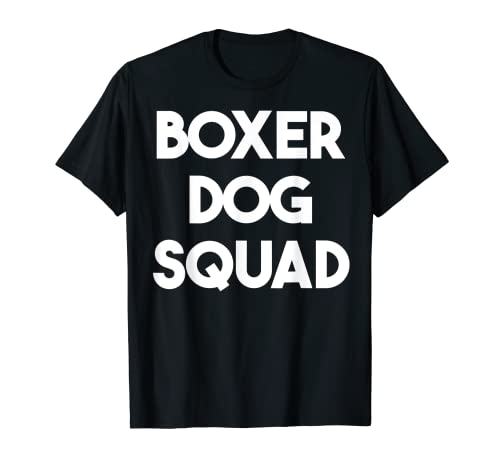 Boxer Dog Squad - Boxer Dog Lover Funny Camiseta