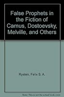 False Prophets in the Fiction of Camus, Dostoevsky, Melville, and Others 0870242261 Book Cover
