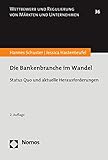  Die Bankenbranche im Wandel: Status Quo und aktuelle Herausforderungen (Wettbewerb und Regulierung von Märkten und Unternehmen 36)