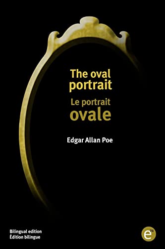 The oval portrait/Le portrait ovale: Bilingual edition/Édition bilingue