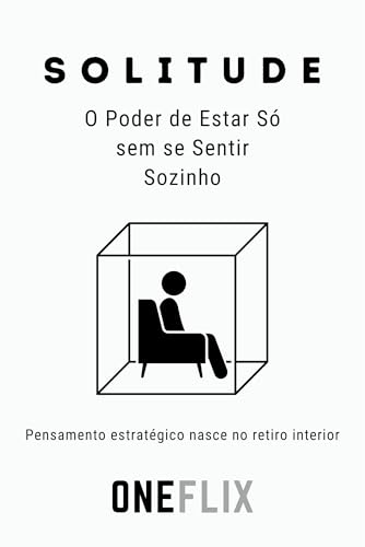 Solitude: O Poder de Estar Só sem se Sentir Sozinho
