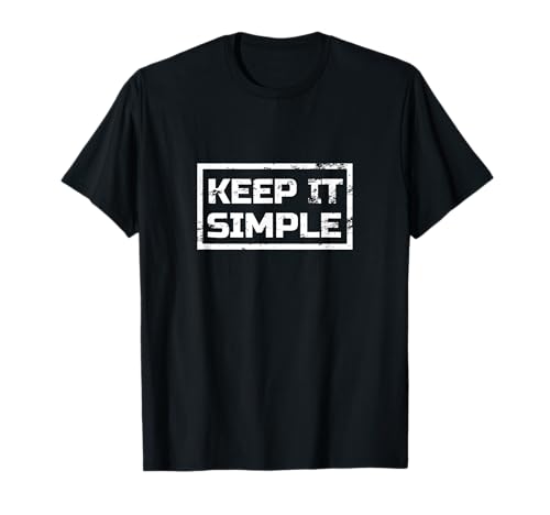 Keep it simple distressed funny sayings T-Shirt