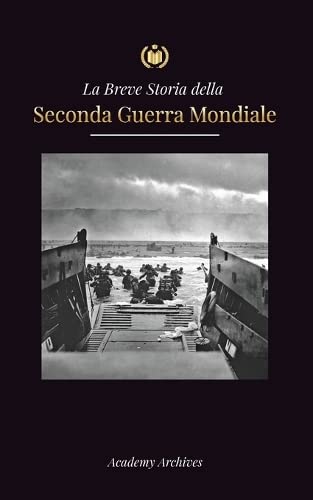 La Breve storia della Seconda Guerra Mondiale: L'ascesa di Adolf Hitler, la Germania nazista e il