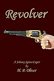  Revolver: A Johnny Spicer Caper