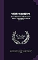 Oklahoma Reports: Cases Determined in the Supreme Court of the State of Oklahoma, Volume 7 1342606892 Book Cover