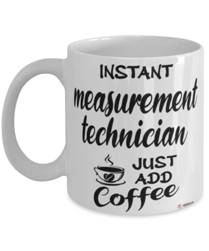 ODTGIFTS Funny Measurement Technician Mug Instant Measurement Technician Just Add Coffee Cup 15oz White
