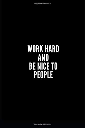 WORK HARD AND BE NICE TO PEOPLE: 6x9 Lined Notebook/Journal/Diary , 100 pages, Sarcastic, Humor Journal, original gift For ... diary for the office desk, employees, boss