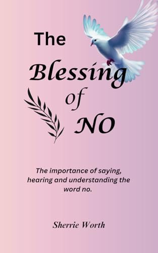 The Blessing of NO: The Importance of saying, hearing and