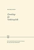  Grundzüge der Verkehrspolitik (Die Wirtschaftswissenschaften) (German Edition)