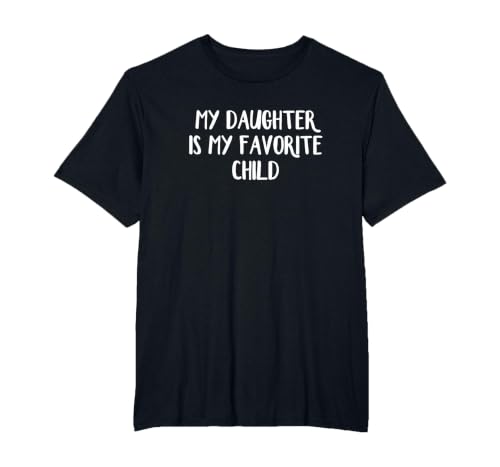 My Daughter is My Favorite Child T-Shirt, Men's Big and Tall, Black, 6X Tall