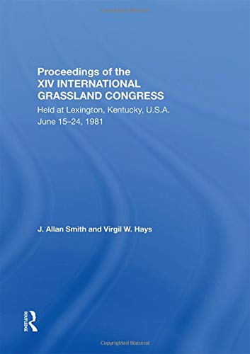 Proceedings Of The Xiv International Grassland Congress: Held at Lexington, Kentucky, U.S.A. June 15–24, 1981