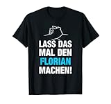 Herren Lass Das Mal Den Florian Machen! Vornamen Spruch Geschenk T-Shirt