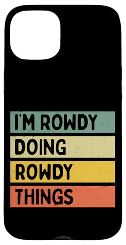 I'm Rowdy Doing Rowdy Things �ʔ������� �X�}�z�P�[�X iPhone 15 Plus �p