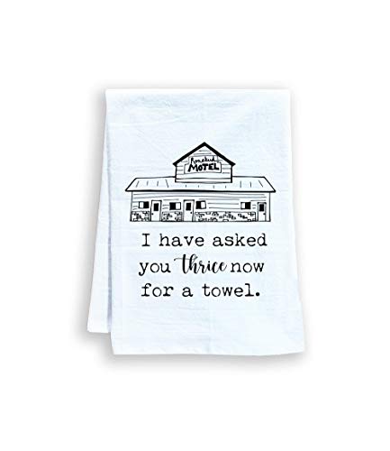 Funny Kitchen Towel, I Have Asked You Thrice Now For A Towel, Flour Sack Dish Towel, Sweet Housewarming Gift, White