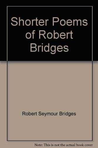 Shorter Poems of Robert Bridges 0883556839 Book Cover