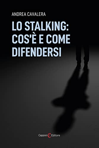 Lo stalking: cos'è e come difenders