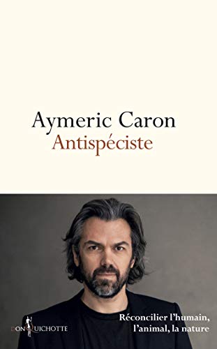 Antispéciste. Réconcilier l'humain, l'animal, la nature (Non fiction) (French Edition)