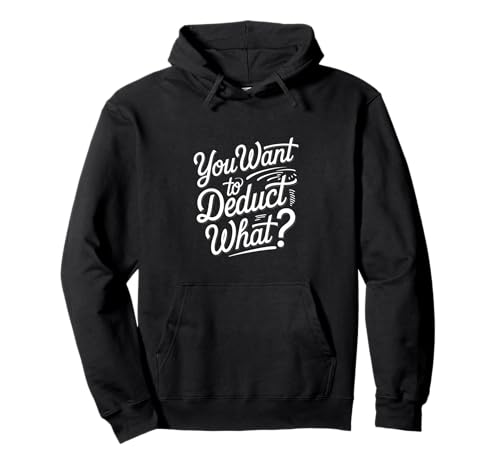 You Want To Deduct What Profesión fiscal de contadores ---- Sudadera con Capucha