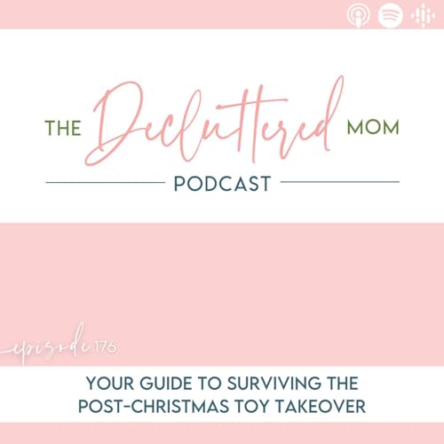 176: Your Guide to Surviving the Post-Christmas Toy Takeover