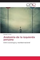 Anatomía de la izquierda peruana: Entre sociología y realidad nacional 6202106700 Book Cover