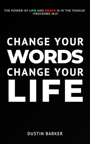 Change your words, Change your life: Learn to say what