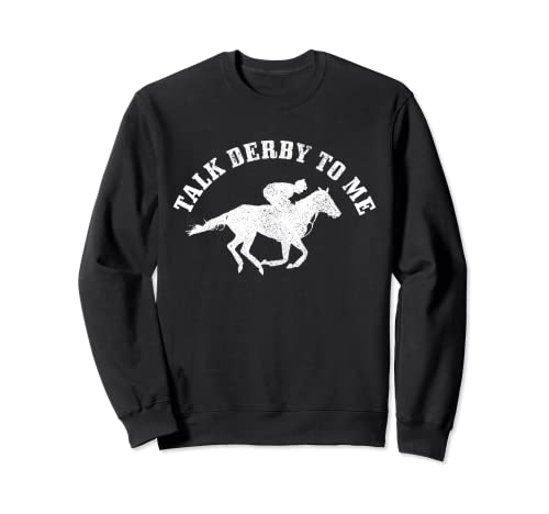 Talk Derby To Me Horse Racing - Regalo divertido Sudadera