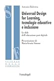  Universal design for learning, tecnologie educative e inclusione. Le sfide dell\'educazione post digitale