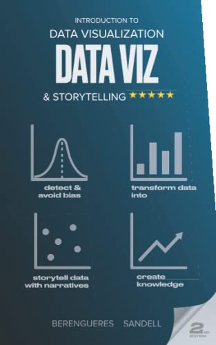 Introduction to Data Visualization & Storytelling: A Guide For The Data Scientist (Visual Thinking)