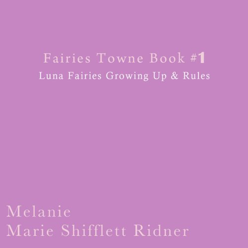 Cover art for Fairies Towne Book #1: Luna Fairies Growing Up & Rules