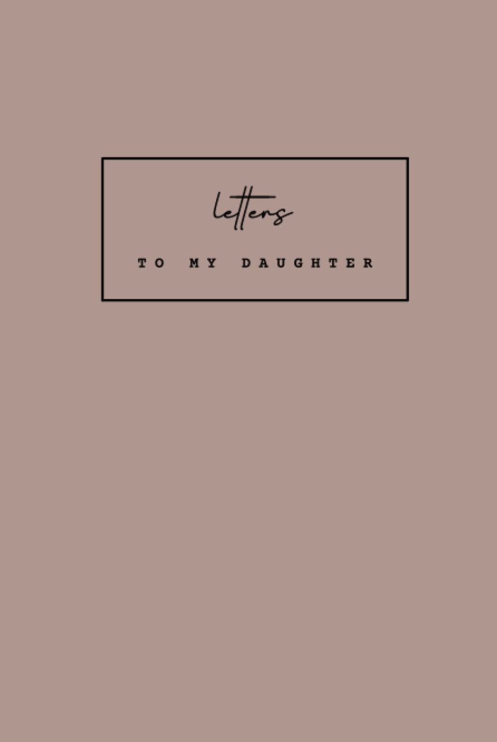 Letters to my Daughter Journal Hardcover: Notebook Journal 6x9 in, 120 pages