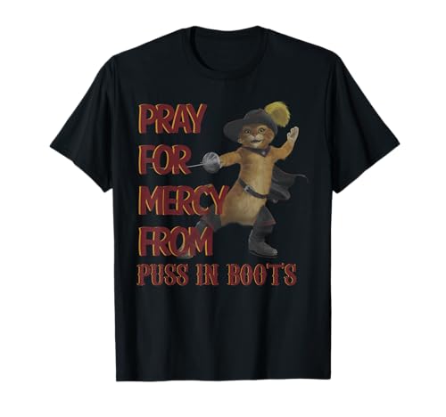 Best From Puss in Boots: Find Your Purrfect Item! 12 Shrek 2 Pray for Mercy from Puss in Boots T-Shirt
