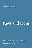 Paws and Icons: The Cultural Impact of Famous Cats Paws and Icons: The Cultural Impact of Famous Cats