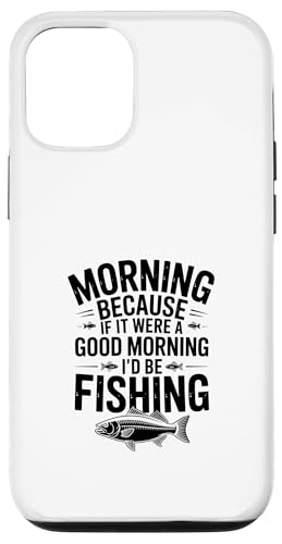If It Were a Good Morning I'd Be Fishing ? �A���O���[���[���A �X�}�z�P�[�X iPhone 12/12 Pro �p