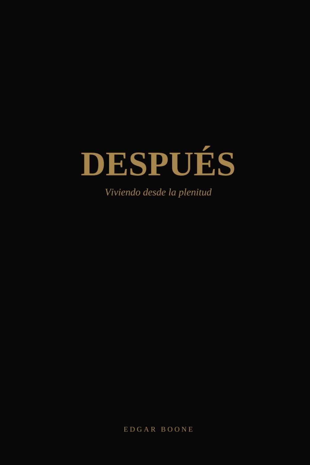 DESPUES: Viviendo desde la plenitud (LEGACY)