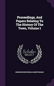 Hardcover Proceedings, And Papers Relating To The History Of The Town, Volume 1 Book