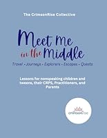 Meet Me In The Middle: Lessons for nonspeaking children, tweens, their CRPs, practitioners, and parents B0D9MBC67S Book Cover