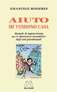 Aiuto mi vendono casa. Manuale di sopravvivenza