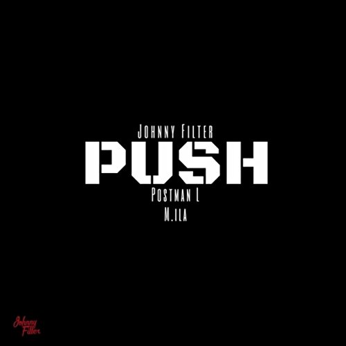Push [Explicit] by Johnny filter featuring M.ila and Postman L on
