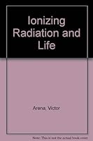 Ionizing radiation and life;: An introduction to radiation biology and biological radiotracer methods 0801602785 Book Cover