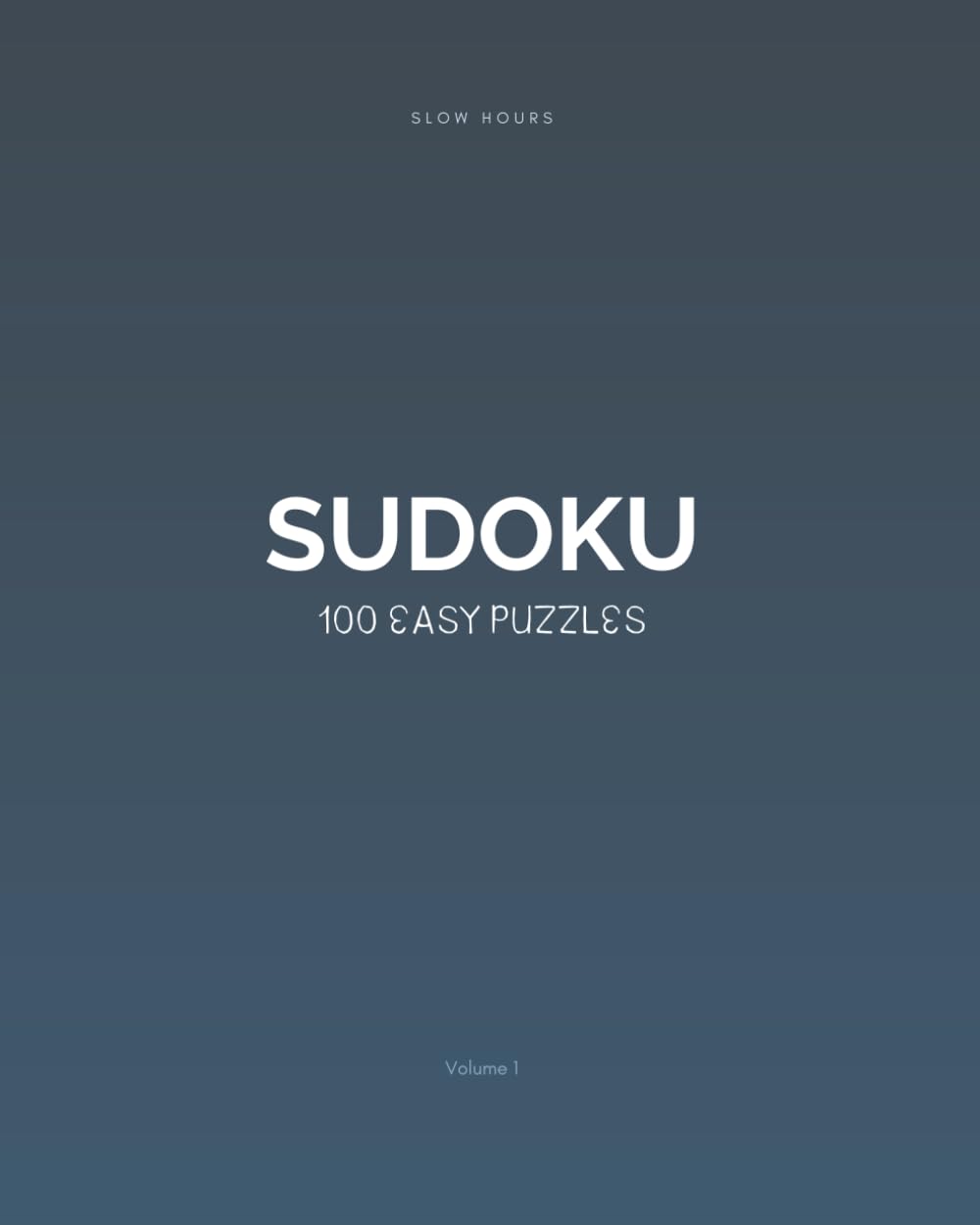 Slow Hours Sudoku: 100 Easy Puzzles (Volume 1): Relaxing Sudoku for Quiet Moments – Includes Full Solutions