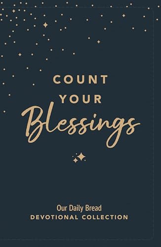 Count Your Blessings: Our Daily Bread Devotional Collection (English Edition)